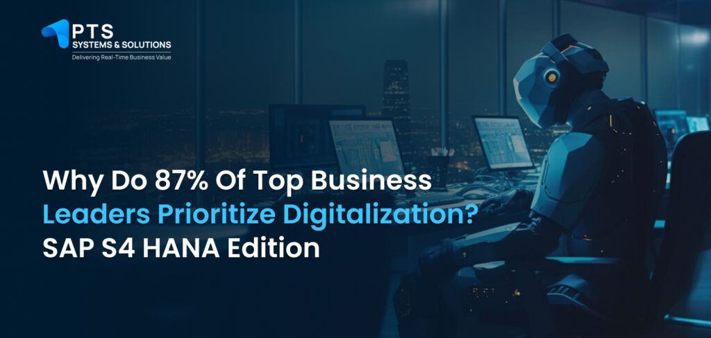 Why do 87% of top business leaders prioritize digita? SAP S/4 HANA Edition